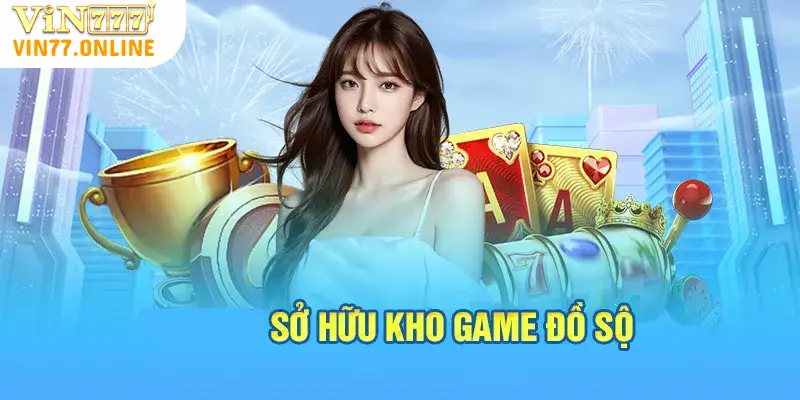 Vin77 sở hữu kho game đồ sộ