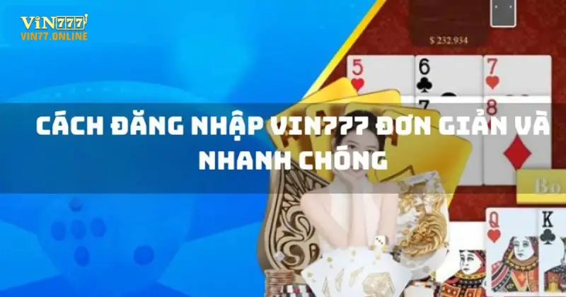 Quy trình đăng nhập Vin77 siêu nhanh