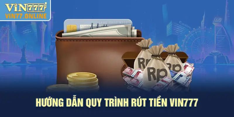 Rút tiền Vin77 có quy trình siêu dễ