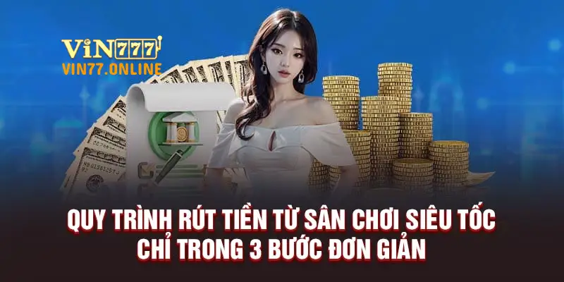 Hiện có nhiều phương pháp hỗ trợ rút tiền Vin77